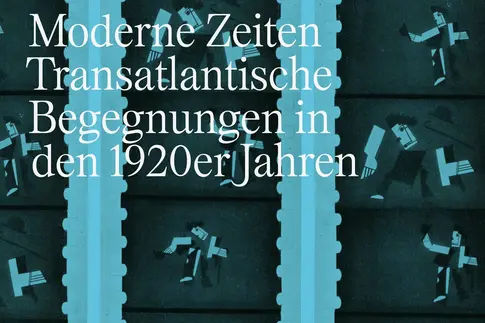 Ein Bild imitiert einen Filmband mit Darstellungen von Charlie Chaplin. Oben links befindet sich eine Inschrift "Moderne Zeiten. Transatlantische Begegnungen in den 1920er Jahren"